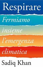 Respirare. Fermiamo insieme l'emergenza climatica