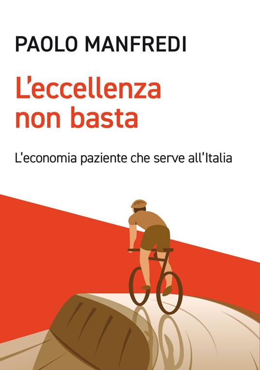 L'eccellenza non basta. L'economia paziente che serve all'Italia - Paolo Manfredi - copertina