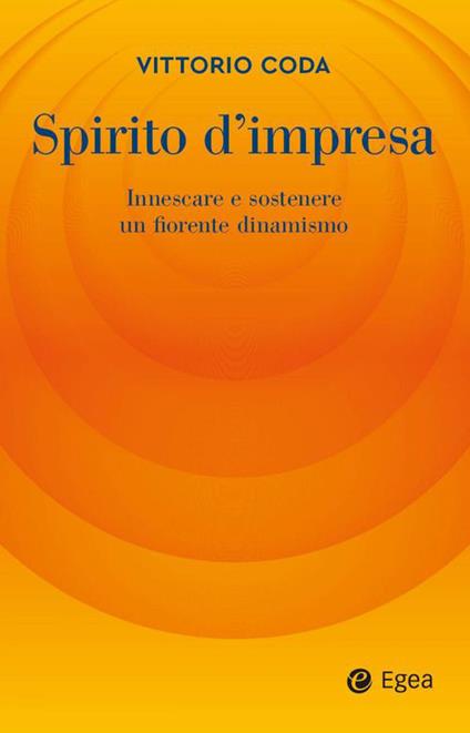Spirito d'impresa. Innescare e sostenere un fiorente dinamismo - Vittorio Coda - copertina
