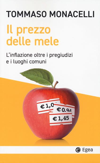 Il prezzo delle mele. L'inflazione oltre i pregiudizi e i luoghi comuni - Tommaso Monacelli - copertina