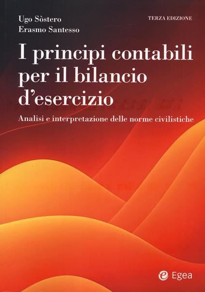 I principi contabili per il bilancio di esercizio. Analisi e interpretazione delle norme civilistiche - Ugo Sòstero,Erasmo Santesso - copertina