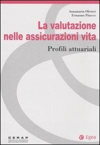 La valutazione nelle assicurazioni vita. Profili attuariali - Annamaria Olivieri,Ermanno Pitacco - copertina