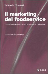 Il marketing del foodservice. Le dimensioni competitive nel mercato della ristorazione - Edoardo Fornari - copertina