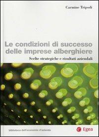 Le condizioni di successo delle imprese alberghiere. Scelte strategiche e risultati aziendali - Carmine Tripodi - copertina