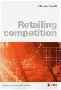 Retailing competition - Sebastiano Grandi - copertina
