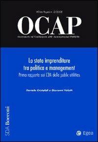 OCAP. Osservatorio sul cambiamento delle amministrazioni pubbliche (2008). Vol. 2: Lo stato imprenditore tra politica e management. Primo rapporto sui CDA delle public utilities. - Daniela Cristofoli,Giovanni Valotti - copertina