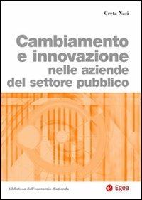 Cambiamento e innovazione nelle aziende del settore pubblico - Greta Nasi - copertina