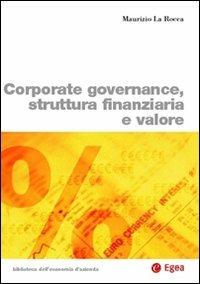 Corporate governance, struttura finanziaria e valore - Maurizio La Rocca - copertina