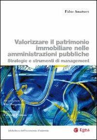 Valorizzare il patrimonio immobiliare nelle amministrazioni pubbliche. Strategie e strumenti di management - Fabio Amatucci - copertina