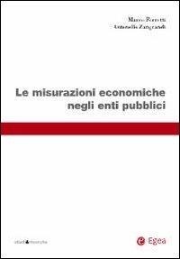 Le misurazioni economiche negli enti pubblici - Marco Ferretti,Antonello Zangrandi - copertina