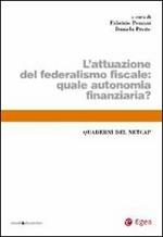 L'attuazione del federalismo fiscale. Quale autonomia finanziaria?
