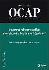 OCAP. Osservatorio sul cambiamento delle amministrazioni pubbliche (2012). Vol. 1: Trasparenza nel settore pubblico: quale divario tra il dichiarato e il desiderato - copertina
