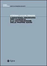 L' assistenza finanziaria per l'acquisto e la sottoscrizione delle proprie azioni - Stefano Cacchi Pessani - copertina