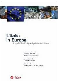 L' Italia in Europa. Le politiche dei trasporti per rimanere in rete - Oliviero Baccelli,Francesco Barontini - copertina