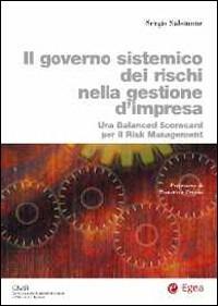 Il governo sistemico dei rischi nella gestione d'impresa. Una balanced scorecard per il risk management - Sergio Salomone - copertina