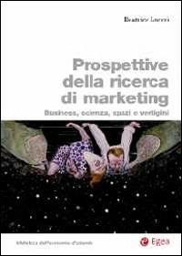 Prospettive della ricerca di marketing. Business, scienza, spazi e vertigini - Beatrice Luceri - copertina