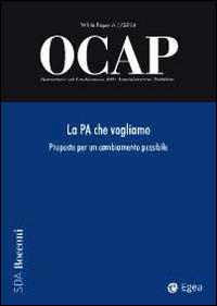 OCAP. Osservatorio sul cambiamento delle amministrazioni pubbliche (2014). Vol. 1: La PA che vogliamo. Proposte per un cambiamento possibile. - copertina