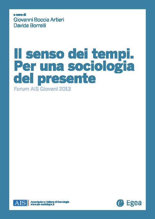 Il senso dei tempi. Per una sociologia del presente. Forum AIS giovani 2013 - copertina