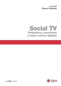 Libro Social TV. Produzione, esperienza e valore nell'era digitale 