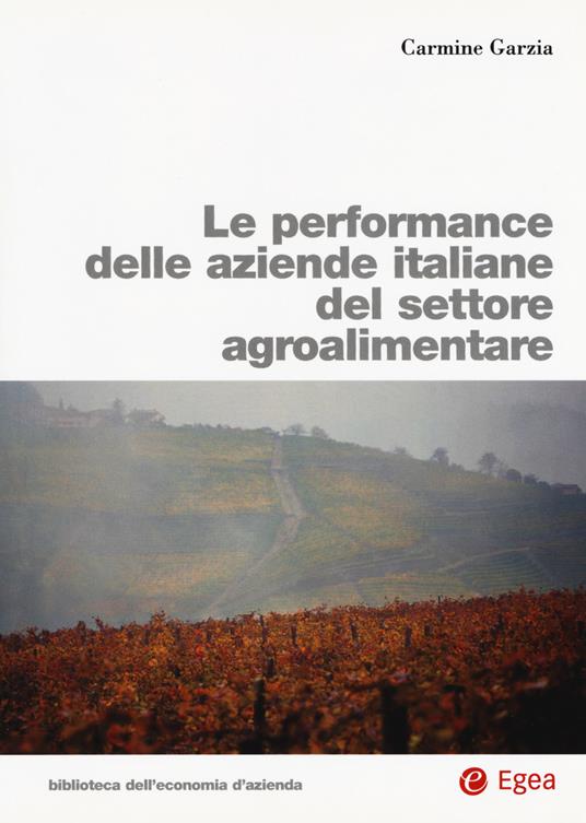 Le performance delle aziende italiane del settore agroalimentare - Carmine Garzia - copertina