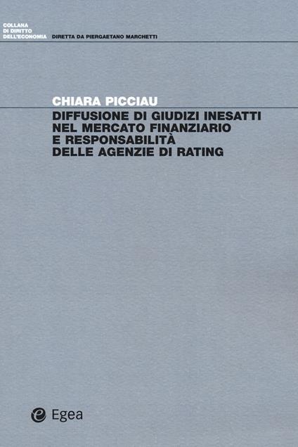 Diffusione di giudizi inesatti nel mercato finanziario e responsabilità delle agenzie di rating - Chiara Picciau - copertina