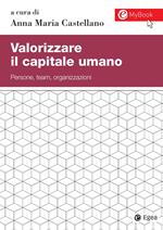 Valorizzare il capitale umano. Persone, team, organizzazioni. Con aggiornamento online