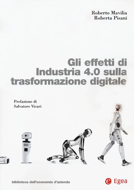 Gli effetti di Industria 4.0 sulla trasformazione digitale - Roberto Mavilia,Roberta Pisani - copertina