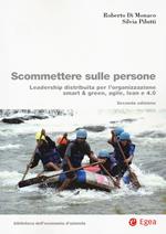 Scommettere sulle persone. Leadership distribuita per l'organizzazione smart & green, agile, lean e 4.0