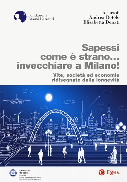 Sapessi come è strano... invecchiare a Milano! Vite, società ed economie ridisegnate dalla longevità - copertina