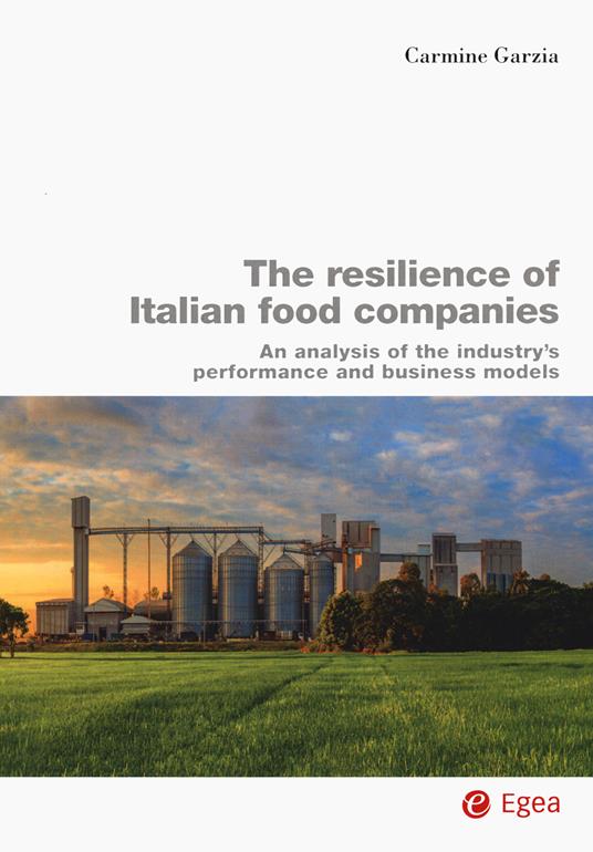 The resilience of Italian food companies. An analysis of the industry's performance and business models - Carmine Garzia - copertina