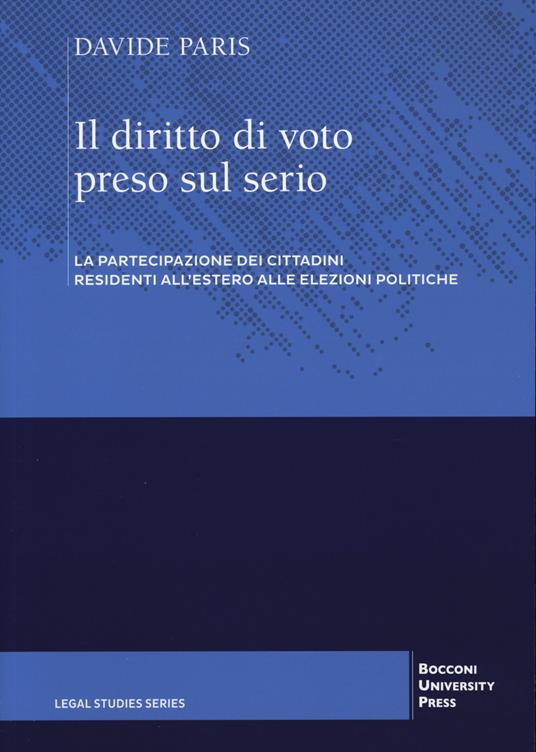 Il diritto di voto preso sul serio. La partecipazione dei cittadini residenti all'estero alle elezioni politiche - Davide Paris - copertina