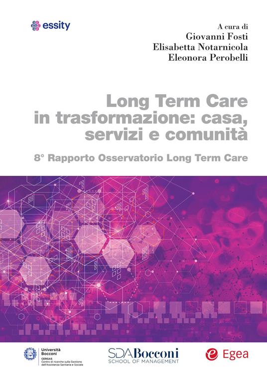 Long term care in trasformazione: casa, servizi e comunità. 8° rapporto Osservatorio Long Term Care - Giovanni Fosti,Elisabetta Notarnicola,Eleonora Perobelli - copertina