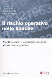 Il rischio operativo nelle banche. Aspetti teorici ed esperienze aziendali. Misurazione e gestione - copertina