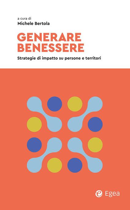 Generare benessere. Strategie di impatto su persone e territori - copertina