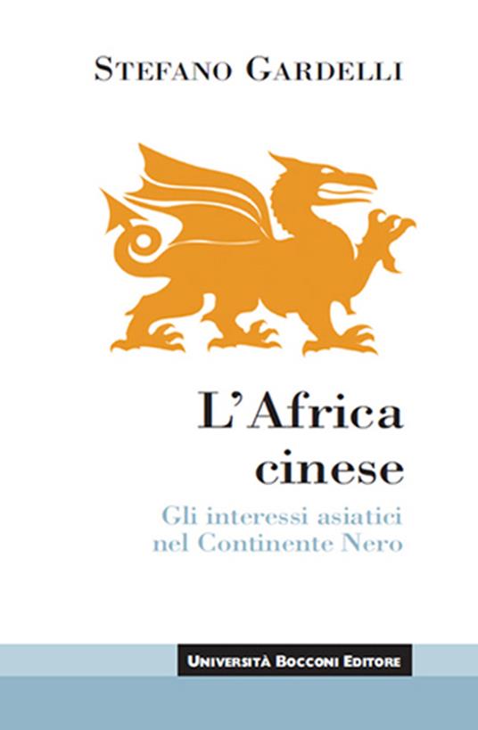 L' Africa cinese. Gli interessi asiatici nel continente nero - Stefano Gardelli - ebook