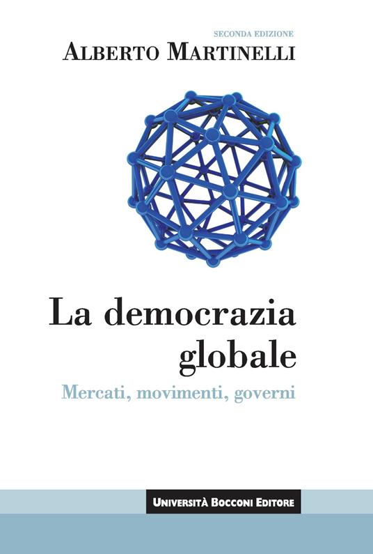 La democrazia globale. Mercati, movimenti, governi - Alberto Martinelli - ebook