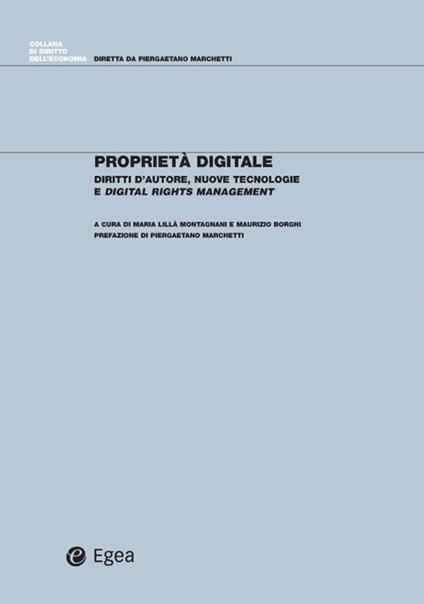 Proprietà digitale. Diritti d'autore, nuove tecnologie e digital rights management - Maurizio Borghi,Maria Lillà Montagnani - ebook