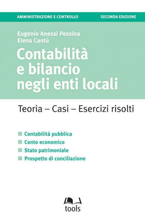 Contabilità e bilancio negli enti locali. Teoria, casi, esercizi risolti - Eugenio Anessi Pessina,Elena Cantù - ebook