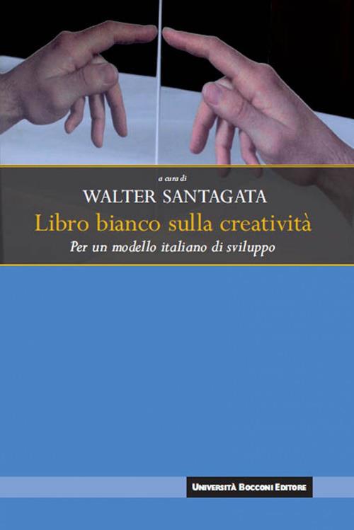 Libro bianco sulla creatività. Per un modello italiano di sviluppo - Walter Santagata - ebook