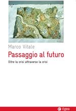 Passaggio al futuro. Oltre la crisi attraverso la crisi