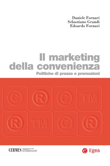 Il marketing della convenienza. Politiche di prezzo e promozioni - Daniele Fornari,Edoardo Fornari,Sebastiano Grandi - ebook
