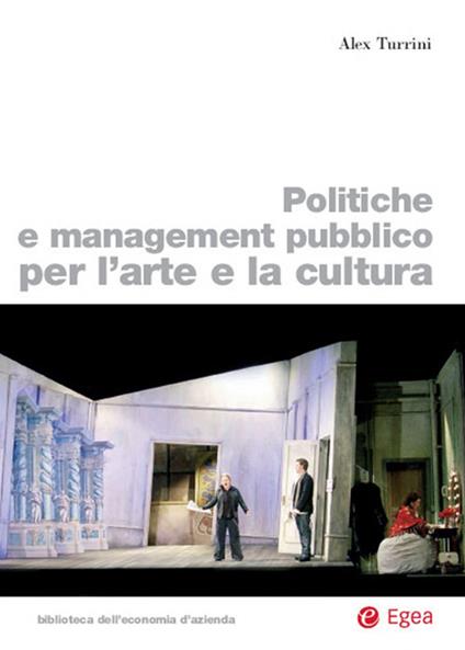Politiche e management pubblico per l'arte e la cultura - Alex Turrini - ebook