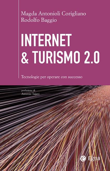 Internet & turismo 2.0. Tecnologie per operare con successo - Magda Antonioli Corigliano,Rodolfo Baggio - ebook