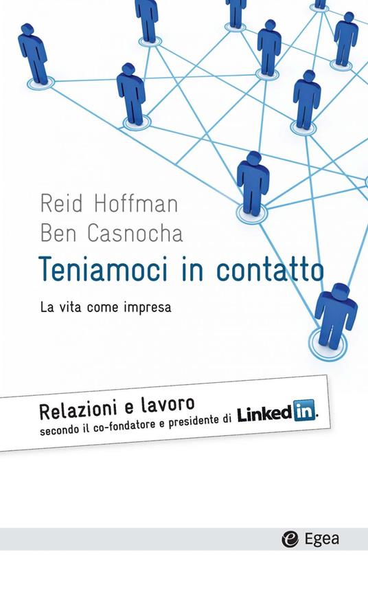 Teniamoci in contatto. La vita come impresa - Ben Casnocha,Reid Hoffman,M. Vegetti - ebook