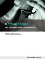 Il premier diviso. Italia tra presidenzialismo e parlamentarismo