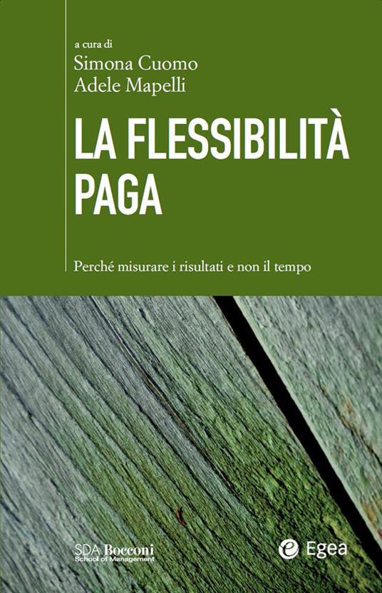 La flessibilità paga. Perché misurare i risultati e non il tempo - Simona Cuomo,Adele Mappelli - ebook