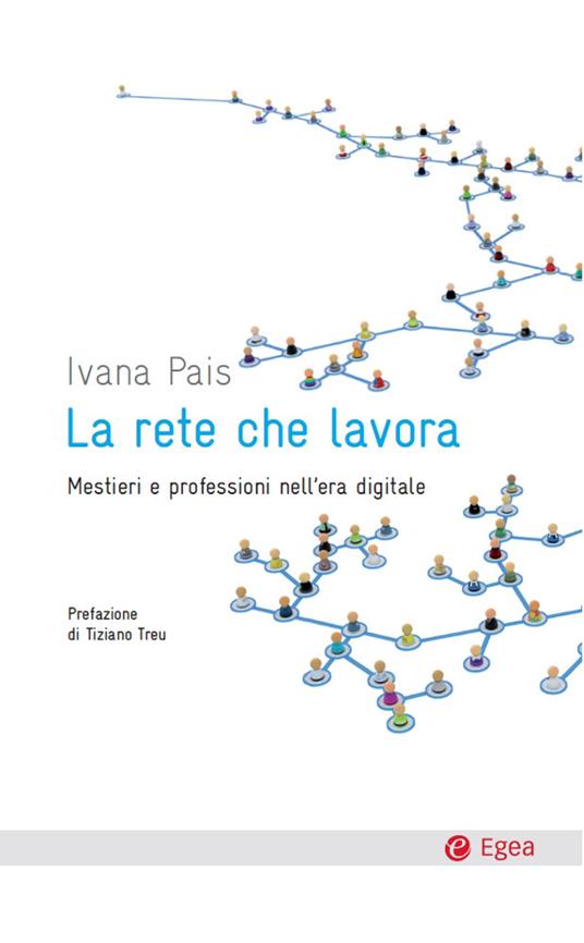 La rete che lavora. Mestieri e professioni nell'era digitale - Ivana Pais - ebook