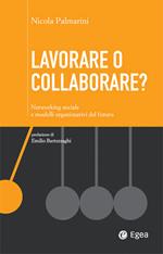 Lavorare o collaborare? Networking sociale e modelli organizzativi del futuro