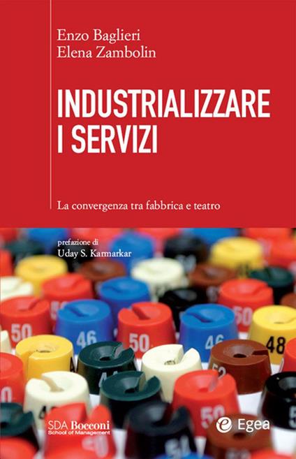 Industrializzare i servizi. La convergenza tra fabbrica e teatro - Enzo Baglieri,Elena Zambolin - ebook