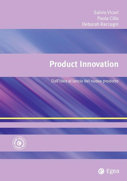 Product innovation. Dall'idea al lancio del nuovo prodotto - Paola Cillo,Deborah Raccagni,Salvatore Vicari - ebook
